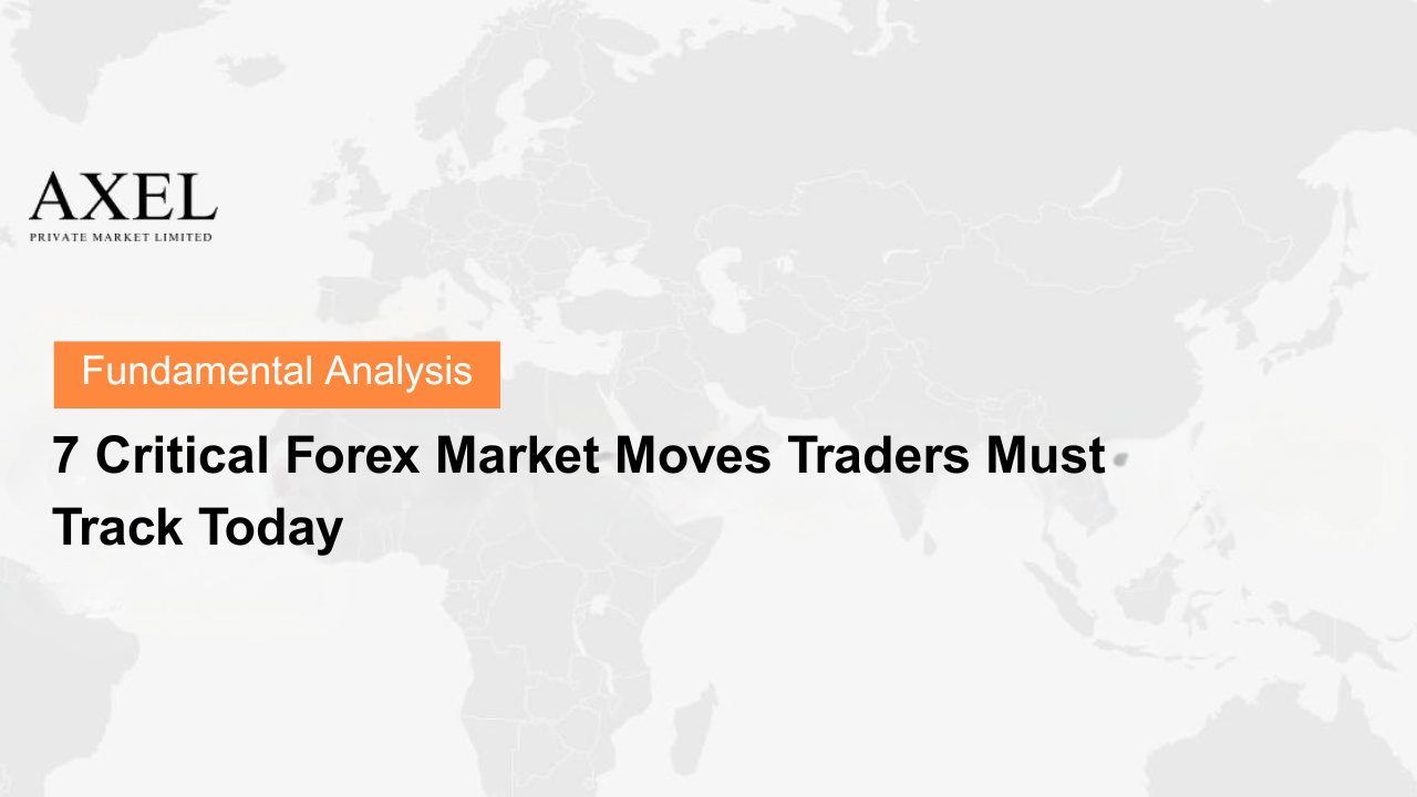 7 Critical Forex Market Moves Traders Must Track Today